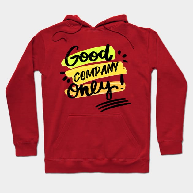 Good Company Only Chill Out Good Friends Hoodie by rjstyle7